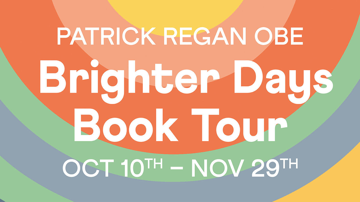 Patrick Regan OBE Brighter Days Tour