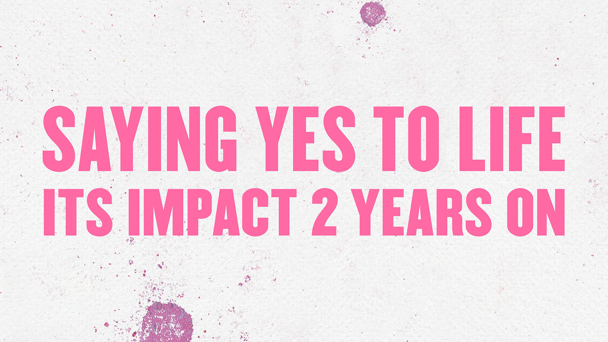 Saying Yes to Life: 2 Years On
