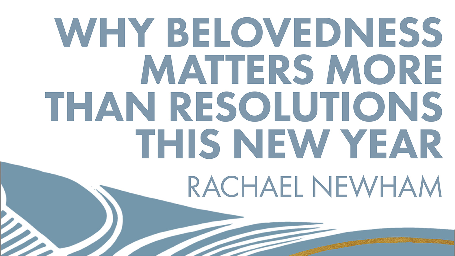 Guest Post: Why Belovedness Matters More Than Resolutions This New Year