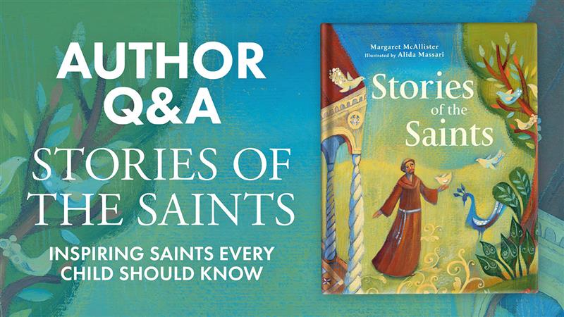 Stories of the Saints: Inspiring Saints Every Child Should Know