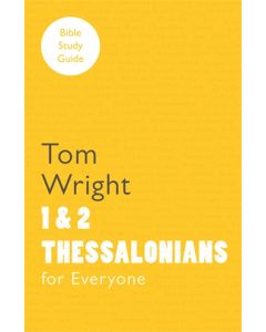 For Everyone Bible Study Guide: 1 And 2 Thessalonians