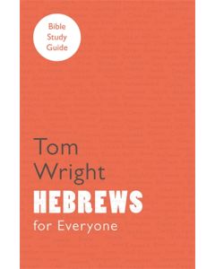 For Everyone Bible Study Guide: Hebrews