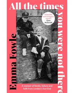 All the Times You Were Not There