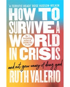 How to Survive a World in Crisis (And Not Grow Weary of Doing Good)