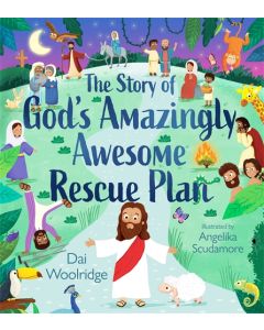 The Story of God's Amazingly Awesome Rescue Plan