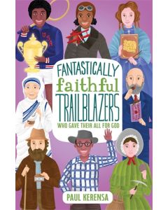Fantastically Faithful Trailblazers Who Gave Their All for God