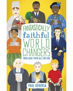Fantastically Faithful World Changers Who Gave Their All for God