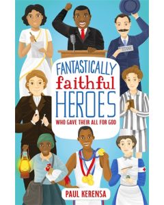 Fantastically Faithful Heroes Who Gave Their All for God