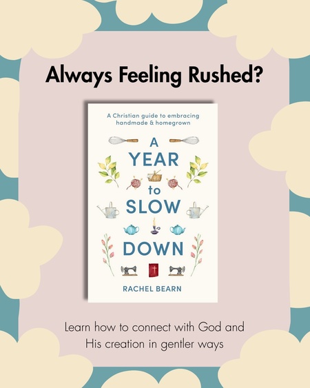 A Year to Slow Down: A Christian guide to embracing handmade & homegrown