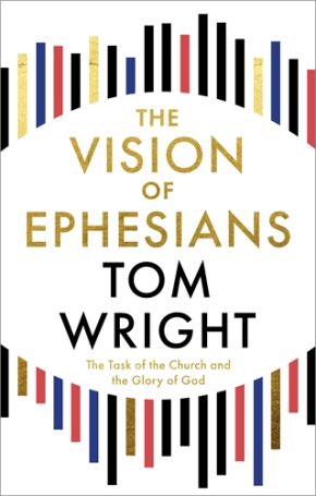 The Vision of Ephesians Tom Wright
