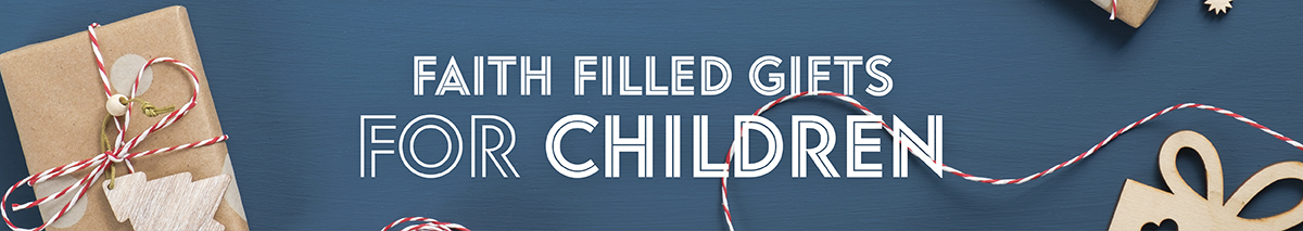 Faith Filled Gifts for Children