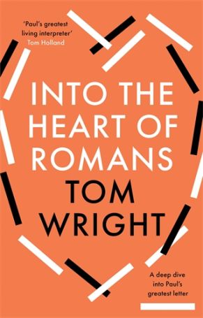 Into The Heart of Romans by Tom Wright
