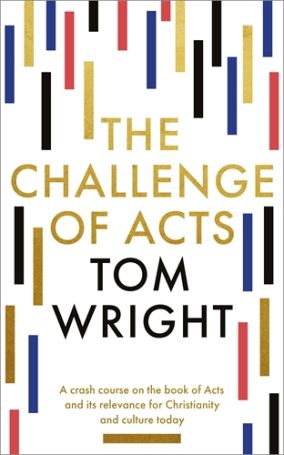 The Challenge of Acts by Tom Wright